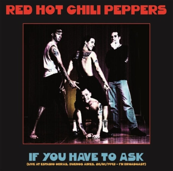 Red Hot Chili Peppers -  If You Have to Ask