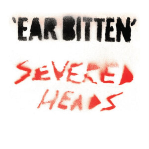 Severed Heads - Ear Bitten [2LP]