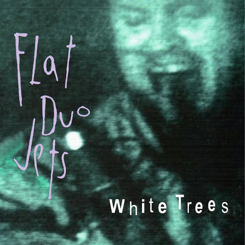 Flat Duo Jets - White Trees ["White Tree" Vinyl, Full-color inner sleeve]