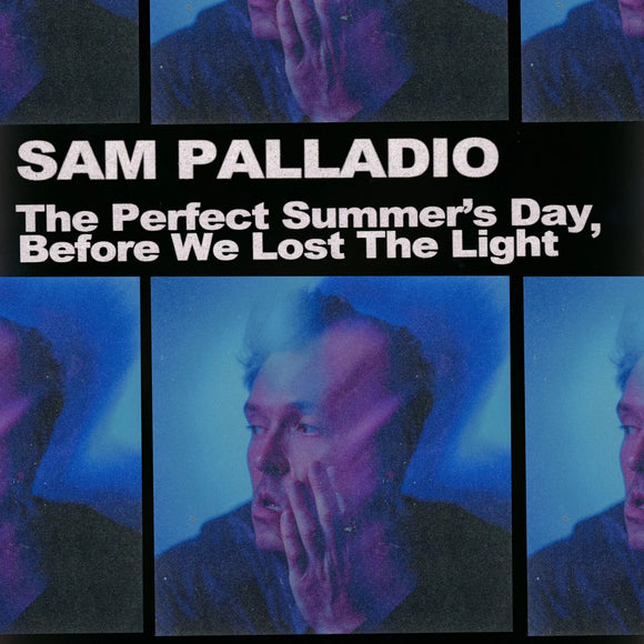 Sam Palladio - The Perfect Summer's Day, Before We Lost The Light	[Peach Blossom LP]