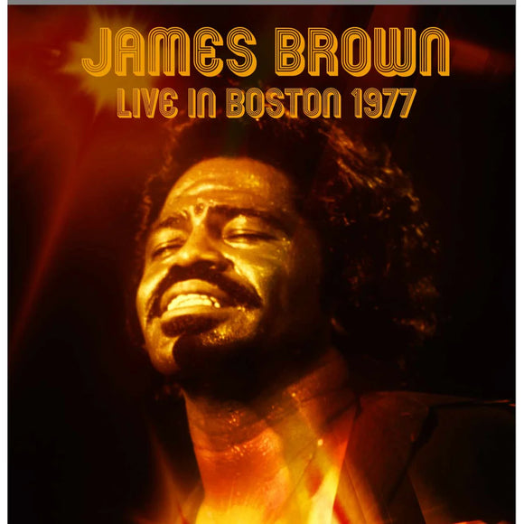 James Brown - Live In Boston - Stars Ballroom, The Hotel Bradford, Boston Ma December 18th 1977 [CD]