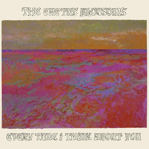 The Cactus Blossoms - Every Time I Think About You [Bronze Vinyl, Gatefold]