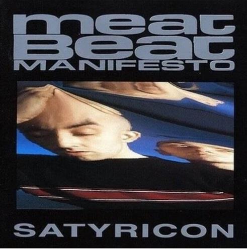 Meat Beat Manifesto - Satyricon [PIAS 40 Edition]