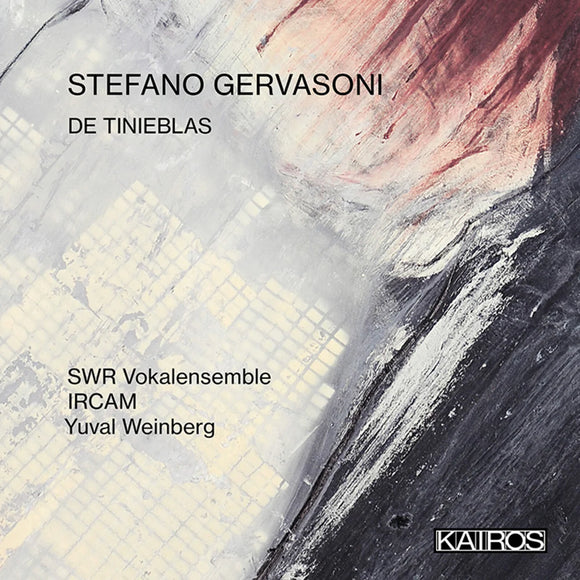 SWR Vokalensemble, IRCAM, Yuval Weinberg - Stephano Gervasoni: De Tinieblas [CD]