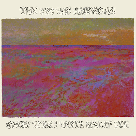 The Cactus Blossoms - Every Time I Think About You [CD]