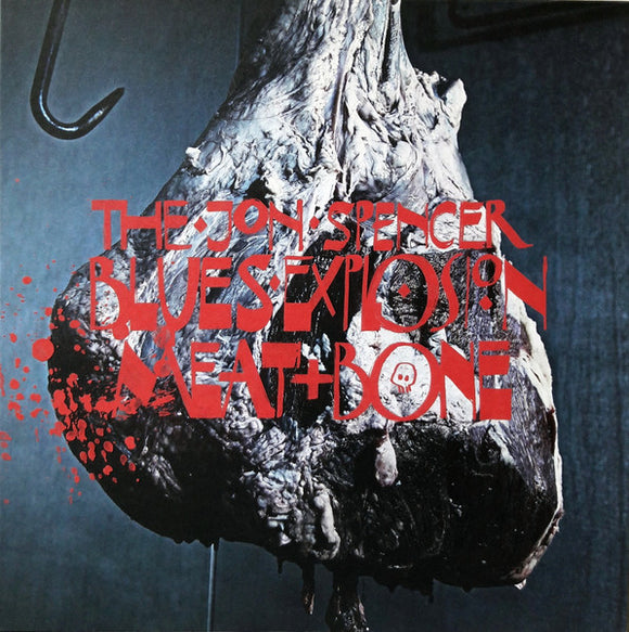 THE JON SPENCER BLUES EXPLOSION - MEAT AND BONE