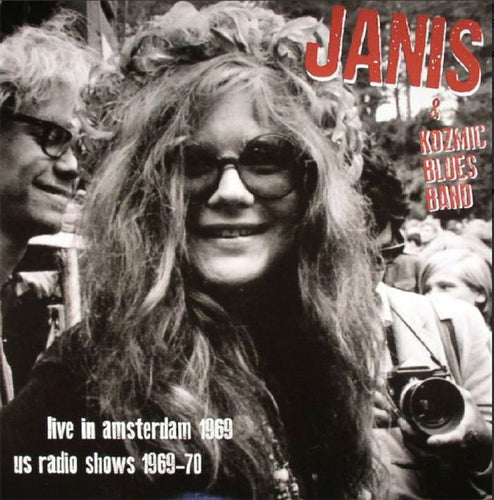 Janis Joplin & Kozmic Blues Band - Live in Amsterdam 1969, US Radio Shows 1969-70