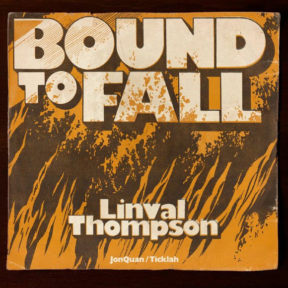 Linval Thompson, JonQuan, Ticklah - Bound To Fall [7 Limited Edition]