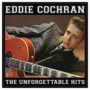 EDDIE COCHRAN - THE UNFORGETTABLE HITS: 1956-62