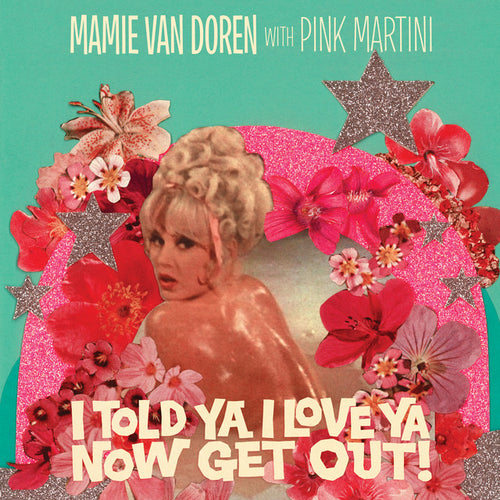 Pink Martini and Mamie Van Doren - I Told Ya I Love Ya Now Get Out! [LTD 7 inch]