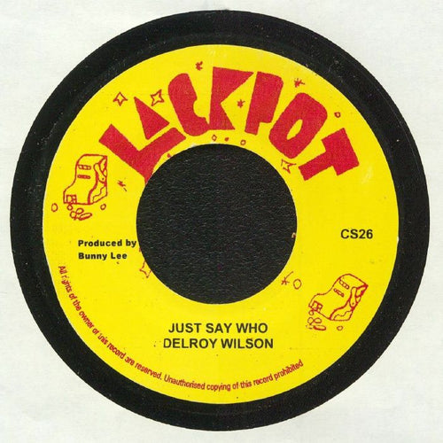 JUST SAY WHO / A HEAVY DUB by DELROY WILSON [7" Vinyl]