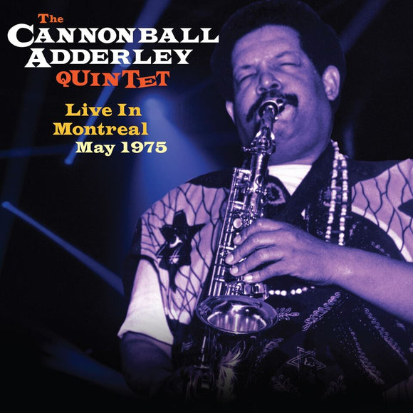 CANNONBALL ADDERLEY QUINTET - Live In Montreal May 1975