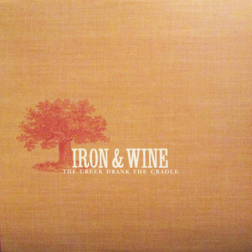 IRON & WINE - CREEK DRANK THE CRAD