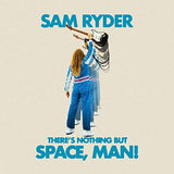 Sam Ryder - There’s Nothing But Space, Man! [Limited Blue vinyl]