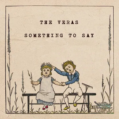 THE VERAS - SOMETHING TO SAY [7" Vinyl]