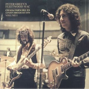 Peter Green's Fleetwood Mac - Chalk Farm Blues London Broadcast 1970 Volume 1