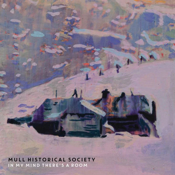 MULL HISTORICAL SOCIETY - In My Mind There's A Room [CD]