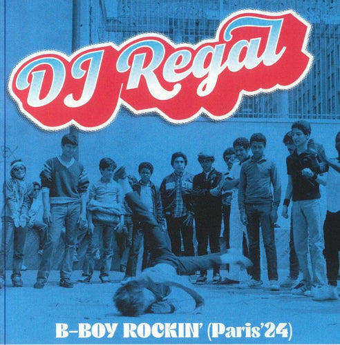 Reggie Ray / Regal - B-Boy Rockin' [Paris '24] (7" Vinyl)