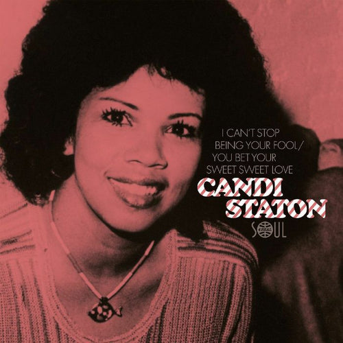 CANDI STATON - I Can't Stop Being Your Fool / You Bet Your Sweet, Sweet Love [7" Vinyl]