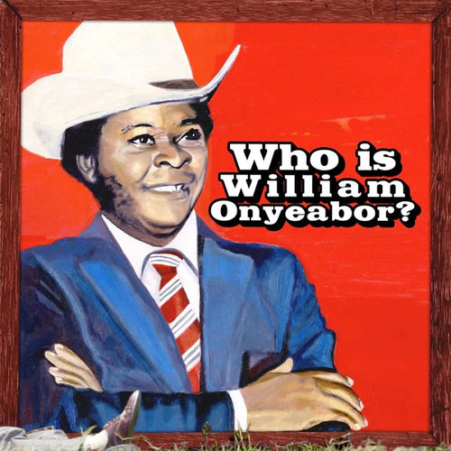 WILLIAM ONYEABOR - WORLD PSYCHEDELIC CLASSICS 5: WHO IS WILLIAM ONYEABOR? [CD]