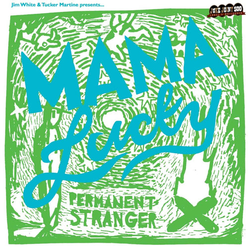 JIM WHITE & TUCKER MARTINE PRESENTS... - MAMA LUCKY - PERMANENT STRANGER [LP]