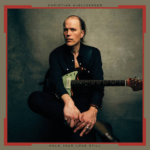 CHRISTIAN KJELLVANDER - HOLD YOUR LOVE STILL [LP]