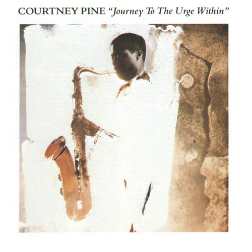 COURTNEY PINE - Journey To The Urge Within