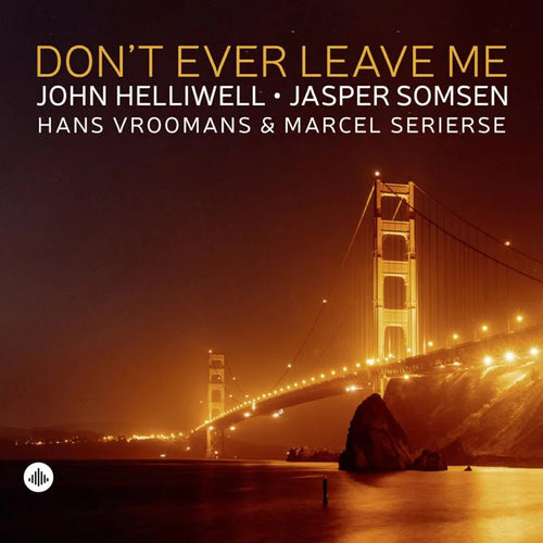 John Helliwell, Jasper Somsen, Hans Vroomans, Marcel Serierse - Don't Ever Leave Me [LP]