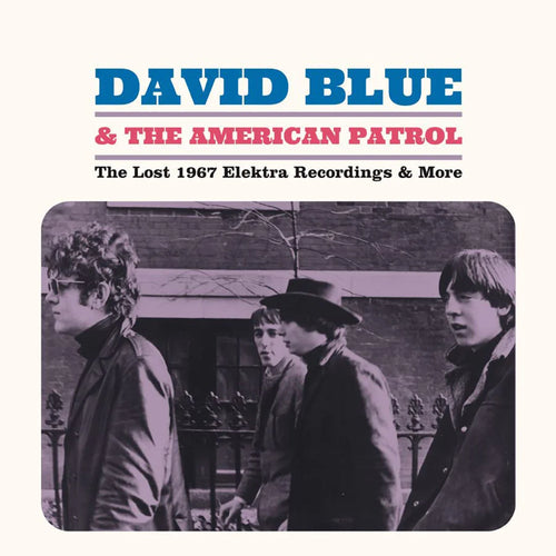 David Blue & The American Patrol - The Lost 1967 Elektra Recordings & More