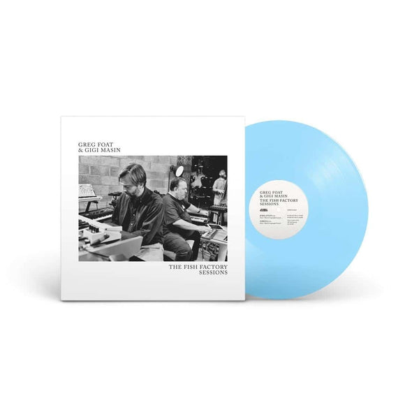 GREG FOAT & GIGI MASIN - THE FISH FACTORY SESSIONS (RSD24 - TRANSLUCENT SKY BLUE VINYL)  (ONE PER PERSON)