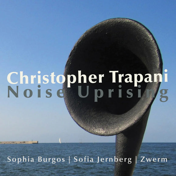 Sofia Burgos, Sofia Jernberg, Zwerm - Christopher Trapani: Noise Uprising [CD]