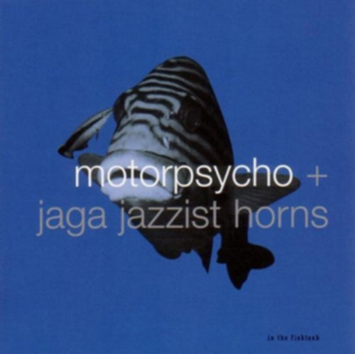 Motorpsycho/Jaga Jazzist - In The Fishtank