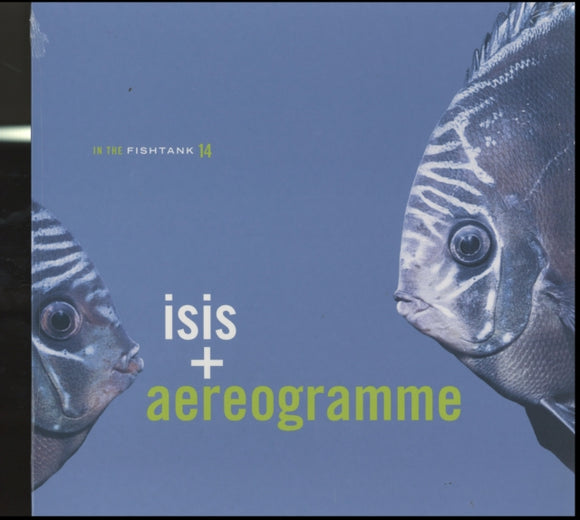 Isis / Aerogramme - In The Fishtank