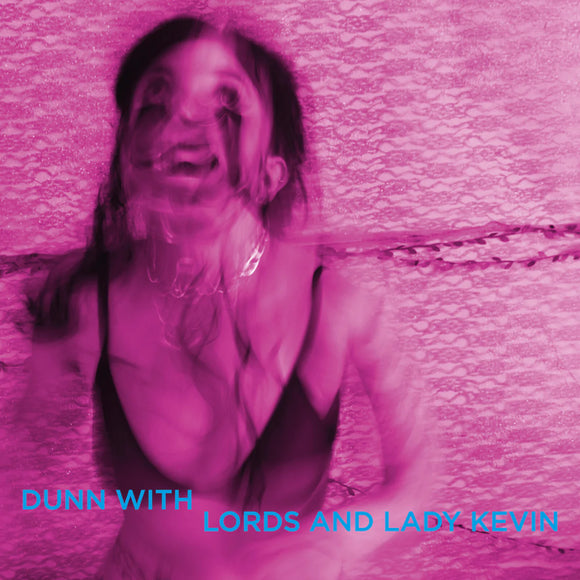 Dunn with Lords and Lady Kevin - Last Days At Hot Slit	[Transparent vinyl with fluo pink and blue splatter]