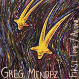 Greg Mendez - First Time / Alone [7" Vinyl]