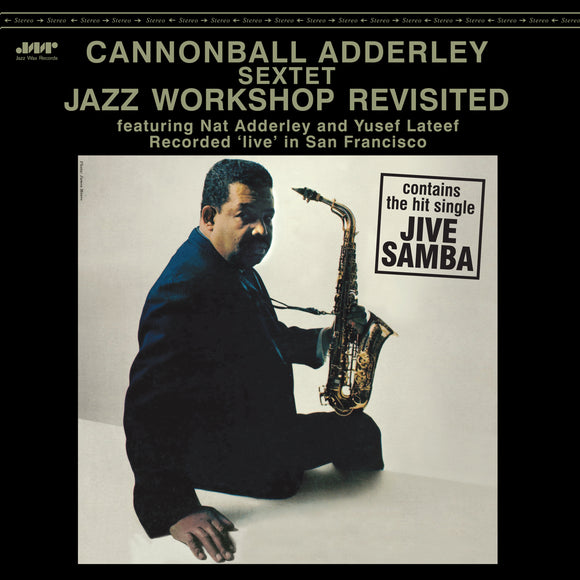 CANNONBALL ADDERLEY SEXTET - Jazz Workshop Revisited (Limited Edition)