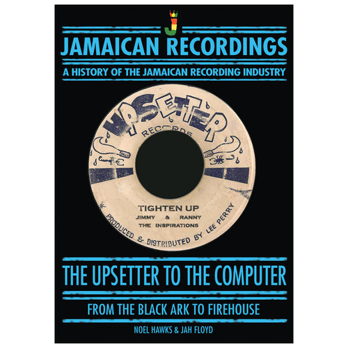 Noel Hawks & Jah Floyd - The Upsetter To The Computer -  From the Black Ark To Firehouse [Book]