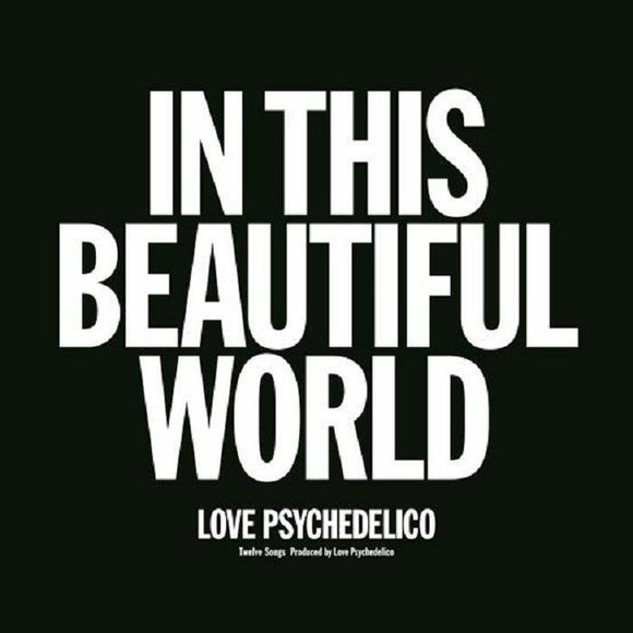 LOVE PSYCHEDELICO - In This Beautiful World