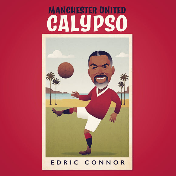 Edric Connor	- Manchester United Calypso [7