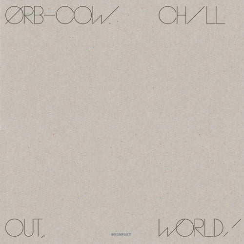 The Orb - COW/CHILL OUT, WORLD! [LP+DL]