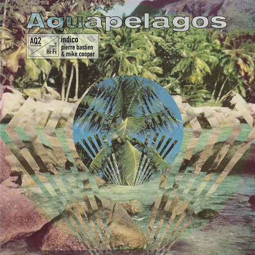 Mike Cooper & Pierre Bastien - Aquapelagos Vol.2 Índico