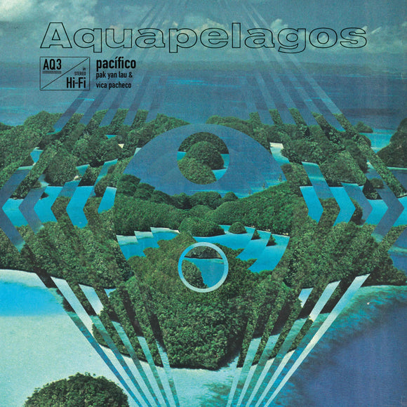 Pak Yan Lau / Vica Pacheco - Aquapelagos Vol.3 Pacífico