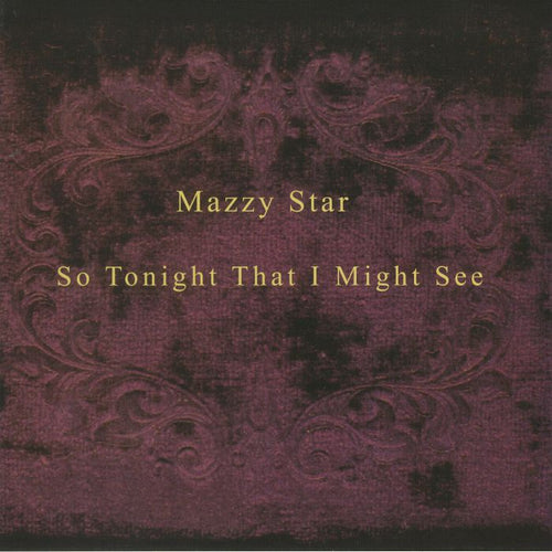 MAZZY STAR - So Tonight That I Might See (remastered)