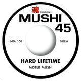 MISTER MUSHI - HARD LIFETIME [7" Vinyl]