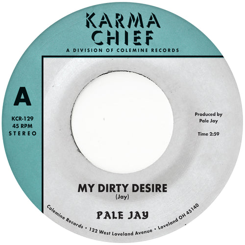 Pale Jay - My Dirty Desire / Dreaming In Slow Motion [7" Vinyl]