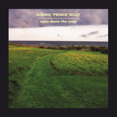 "BONNIE ""PRINCE"" BILLY" - EASE DOWN THE ROAD