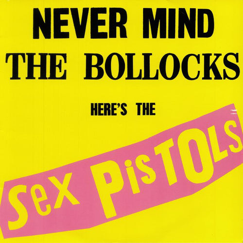 Sex Pistols - Never Mind The Bollocks, Here's The Sex Pistols