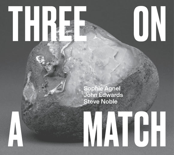 Sophie Agnel / John Edwards / Steve Noble – Three on a Match [CD]