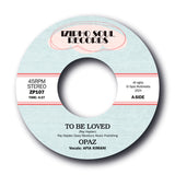 OPAZ - TO BE LOVED / HOLDING YOU TIGHT [7" Vinyl]