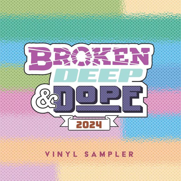 VARIOUS ARTISTS - BROKEN, DEEP & DOPE SAMPLER 2024